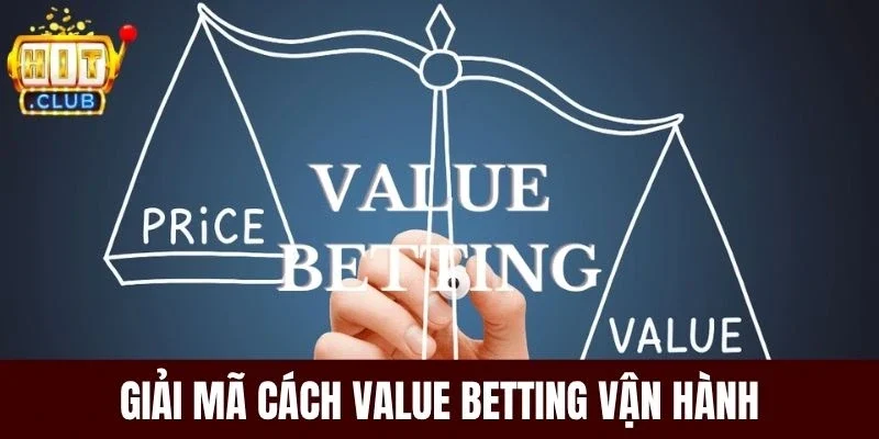 Giải mã cách Value Betting vận hành